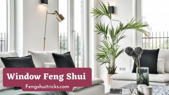 How To Feng Shui Window [15 Rules And Cures]