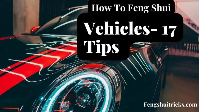 How to Feng Shui Your Car? How to Feng Shui Your Car?